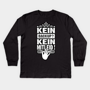 Kein Backup Kein Mitleid Admin Geschenk Lustig Kids Long Sleeve T-Shirt